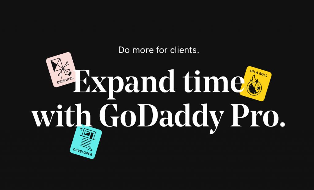 Do more for clients. Expand time with GoDaddy Pro.